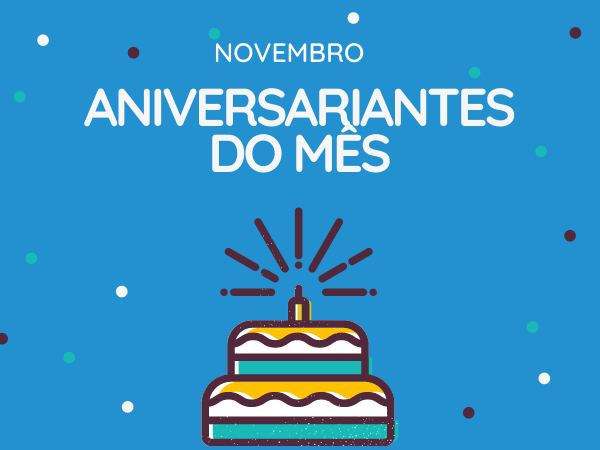 ANIVERSARIANTES DE NOVEMBRO